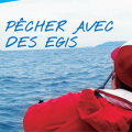 PÊCHER AVEC  DES EGIS