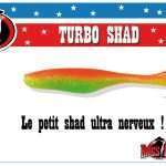 Turbo Shad : petit mais…ultra nerveux !